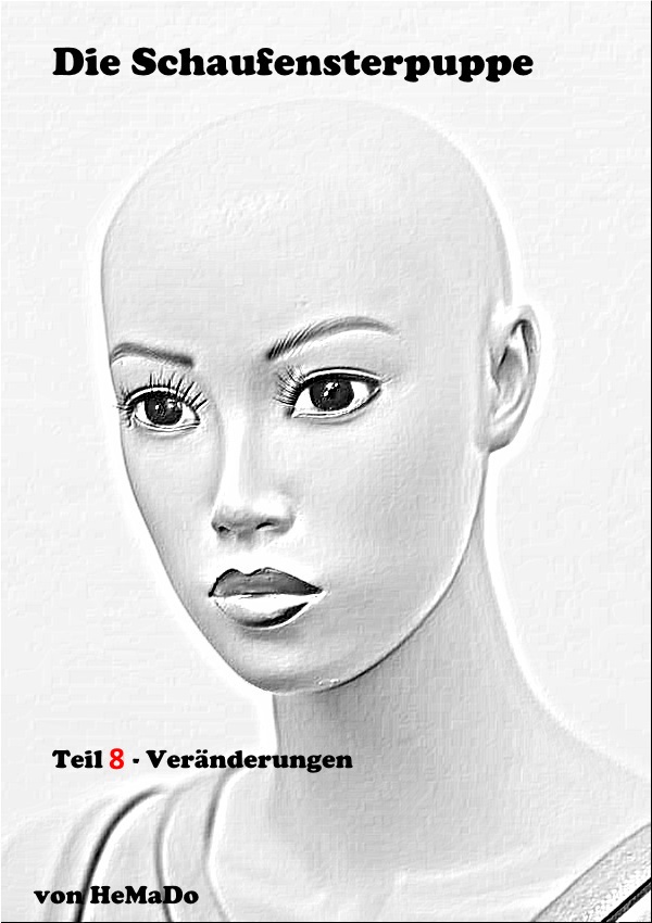 Eine Puppe mit Glatze und weißer Haut, Die Schaufensterpuppe - Teil 8 - Veränderungen